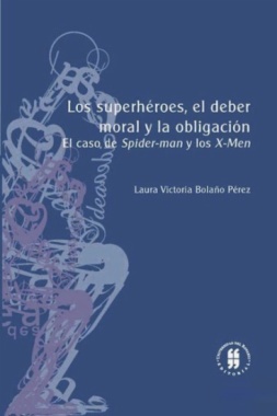 Los superhéroes, el deber moral y la obligación : El caso de Spider-man y los X-Men