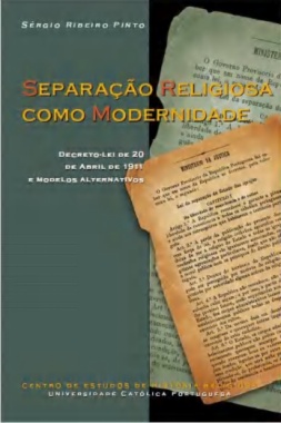 Separação Religiosa como Modernidade: Decreto-lei de 20 de Abril de 1911 e modelos alternativos